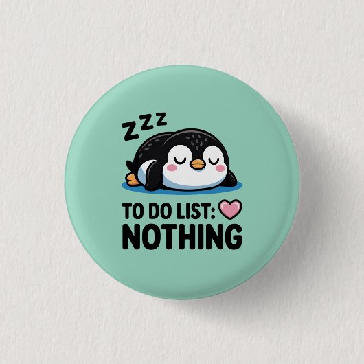 cute sleeping penguin, to do list nothing 缶バッジ (正面)