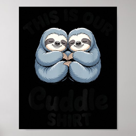 Cute Sloth Couple This Is Our Cuddle ポスター (正面)