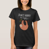 Cute Sloth Don t Hurry Be Happy Tシャツ (正面)