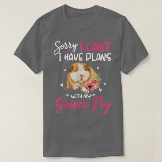 Cute Sorry I Have Plans With My Guinea Pig Farmer  Tシャツ (デザイン正面)