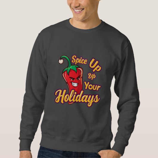 Cute Spicy Christmas Chili – “Spice Up Your Holida スウェットシャツ (正面)