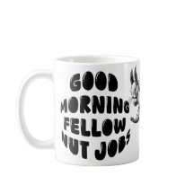 Cute Squirrel - Good Morning Fellow Nut Jobs