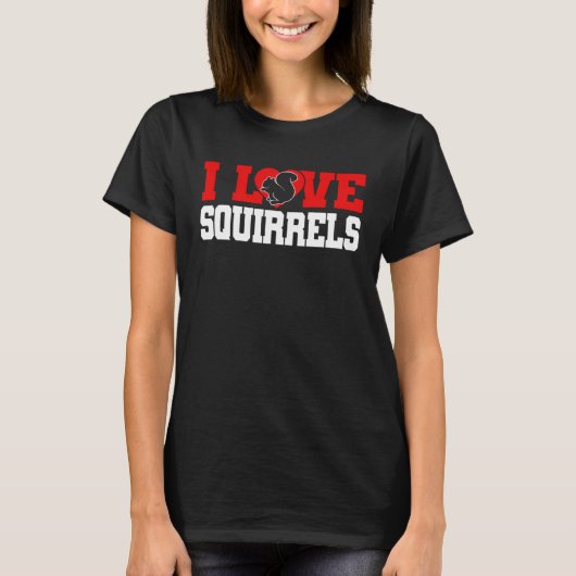 Cute Squirrel Rodent  I Heart Squirrels Tシャツ (正面)
