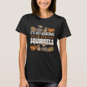 Cute Squirrel Rodent  It s Not Hoarding If It s Tシャツ (正面)