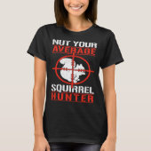 Cute Squirrels Rodent  Nut Your Average Squirrel H Tシャツ (正面)