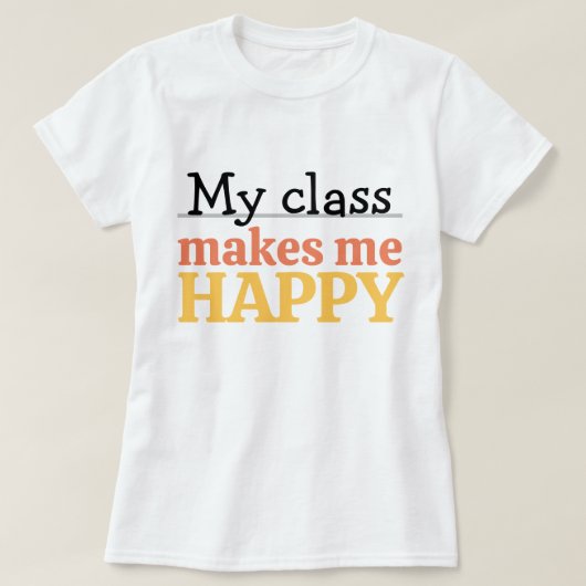 Cute Teacher My Class Makes Me Happy Quote Vibrant Tシャツ (デザイン正面)