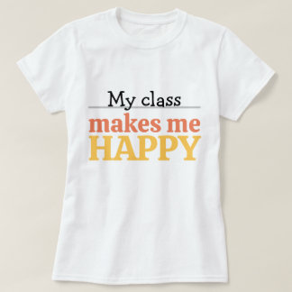 Cute Teacher My Class Makes Me Happy Typography Tシャツ