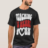 Cute Teacher Valentine's Day Teaching Is Heart Wor Tシャツ (正面)