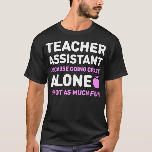 Cute Teachers Assistant Alone  Funny Teaching Assi Tシャツ (正面)