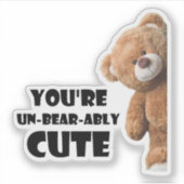 Cute Teddy Bear Quote You're Un-bear-ably Cute シール (正面)