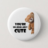 Cute Teddy Bear Quote You're Un-bear-ably Cute 缶バッジ (正面)