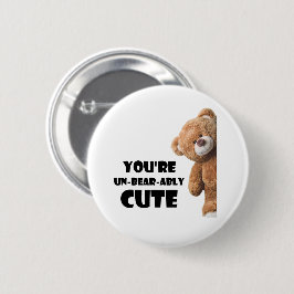 Cute Teddy Bear Quote You're Un-bear-ably Cute 缶バッジ