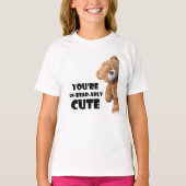 Cute Teddy Bear Quote You're Un-bear-ably Cute Tシャツ (正面)