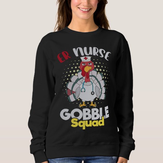Cute Thanksgiving ER Nurse Gobble Squad Happy Than スウェットシャツ (正面)
