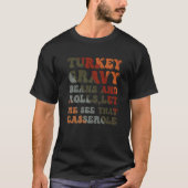 Cute Turkey Gravy Beans And Rolls Let Me See That Tシャツ (正面)