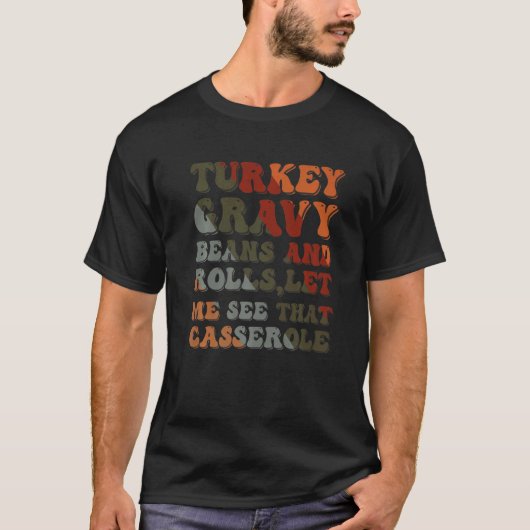 Cute Turkey Gravy Beans And Rolls Let Me See That Tシャツ (正面)