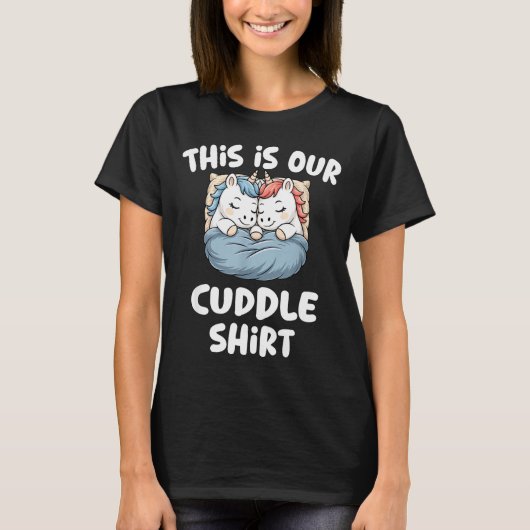 Cute Unicorn Couple This Is Our Cuddle Tシャツ (正面)