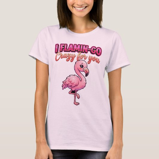 Cute Valentine Flamingo–I Flamin-Go Crazy for You Tシャツ (正面)