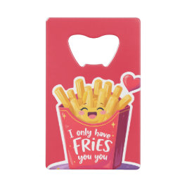 Cute Valentine French Fries Pun クレジットカード栓抜き