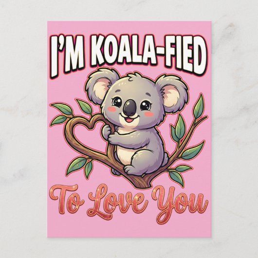 Cute Valentine Koala – I’m Koala-Fied to Love You ポストカード (正面)