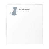 Cute Why Not Weimaraner Dog ノートパッド (正面)