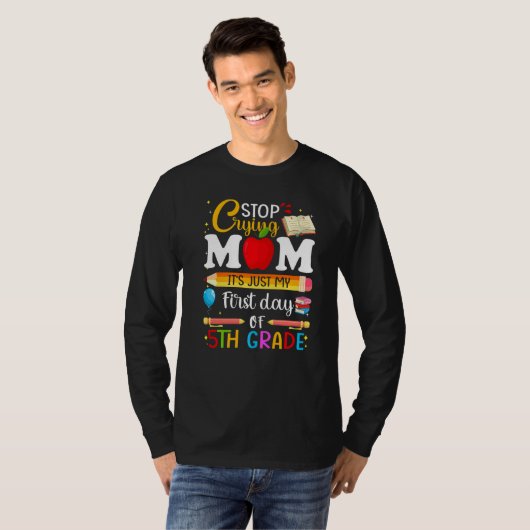 Cutes Stop Crying Mom It's Just My First Day Of 5t Tシャツ (正面フル)