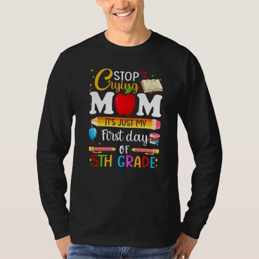 Cutes Stop Crying Mom It's Just My First Day Of 5t Tシャツ (正面)