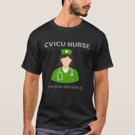 CVICU看護師 - CPRは私の副業です Tシャツ