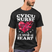 CVICU Nurse Work Of Heart Cardiovascular Intensive Tシャツ (正面)