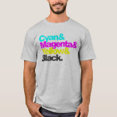 Cyan and Magenta and Yellow and Black - grey coloc Tシャツ (正面)