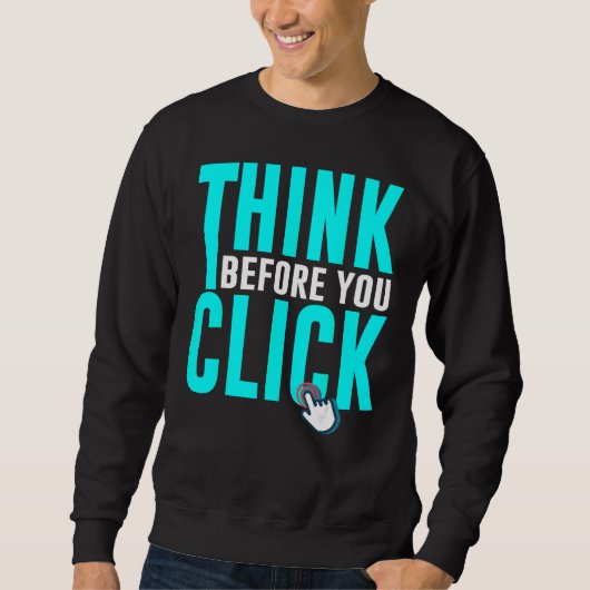 Cyber Security Hacking IT Think Before You Click スウェットシャツ (正面)