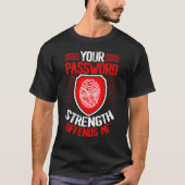 Cyber Security Hacking IT Your Password Strength O Tシャツ (正面)