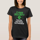 Cyber Security The Few Proud Paranoid Computer Pro Tシャツ (正面)