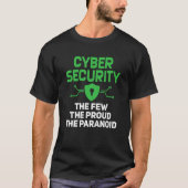 Cyber Security The Few Proud Paranoid Computer Pro Tシャツ (正面)