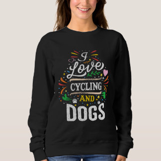 Cycling And Dogs  I Love Cycling And Dogs スウェットシャツ