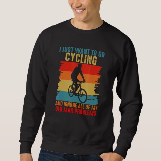 Cycling And Ignore All Old Man Problem Retro Cycli スウェットシャツ (正面)