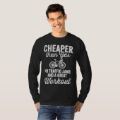 Cycling Cheaper Than Gas No Traffic Jams And Great Tシャツ (正面フル)