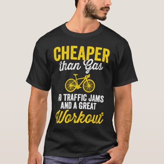 Cycling Cheaper Than Gas No Traffic Jams And Great Tシャツ (正面)