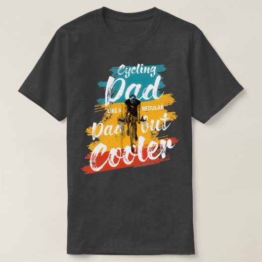 Cycling Dad Like A Real Dad But Cooler 3 Tシャツ (デザイン正面)