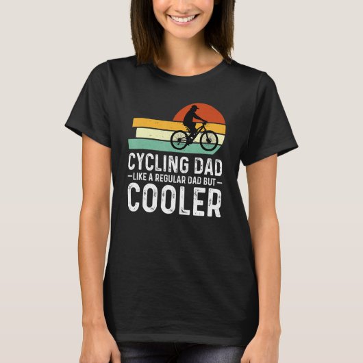 Cycling Dad Like A Regular Dad But Cooler  Cyclist Tシャツ (正面)