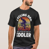 Cycling Dad Like A Regular Dad But Cooler For Moun Tシャツ (正面)