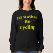 Cycling I d Rather Be スウェットシャツ (正面)