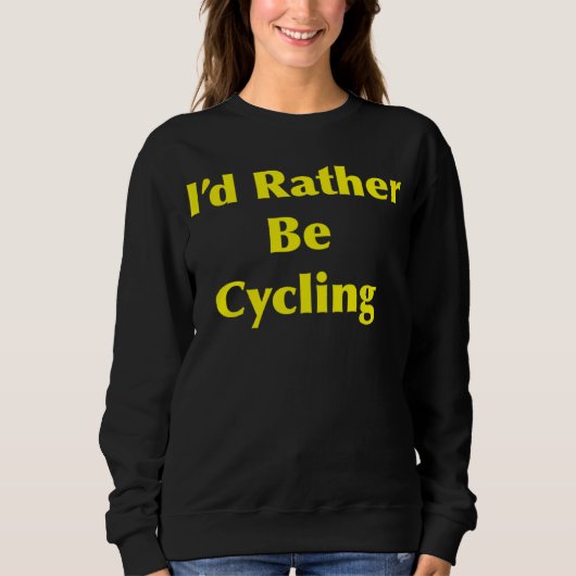 Cycling I d Rather Be スウェットシャツ (正面)