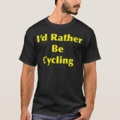 Cycling I d Rather Be Tシャツ (正面)