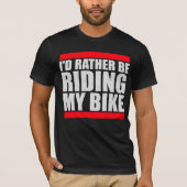 Cycling I'd Rather Be Riding My Bike Bold Tシャツ (正面)