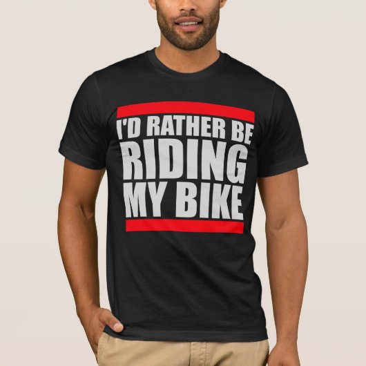 Cycling I'd Rather Be Riding My Bike Bold Tシャツ (正面)