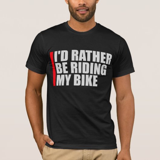 Cycling I'd Rather Be Riding My Bike Sport Fun Tシャツ (正面)
