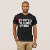 Cycling I'd Rather Be Riding My Bike Sport Fun Tシャツ (正面フル)