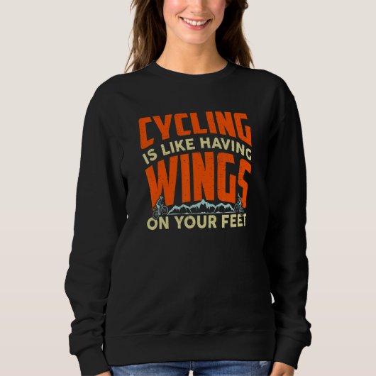 Cycling Is Like Having Wings On Your Feet Cycling  スウェットシャツ (正面)