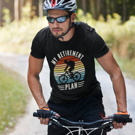 Cycling is my Retirament Plan Tシャツ